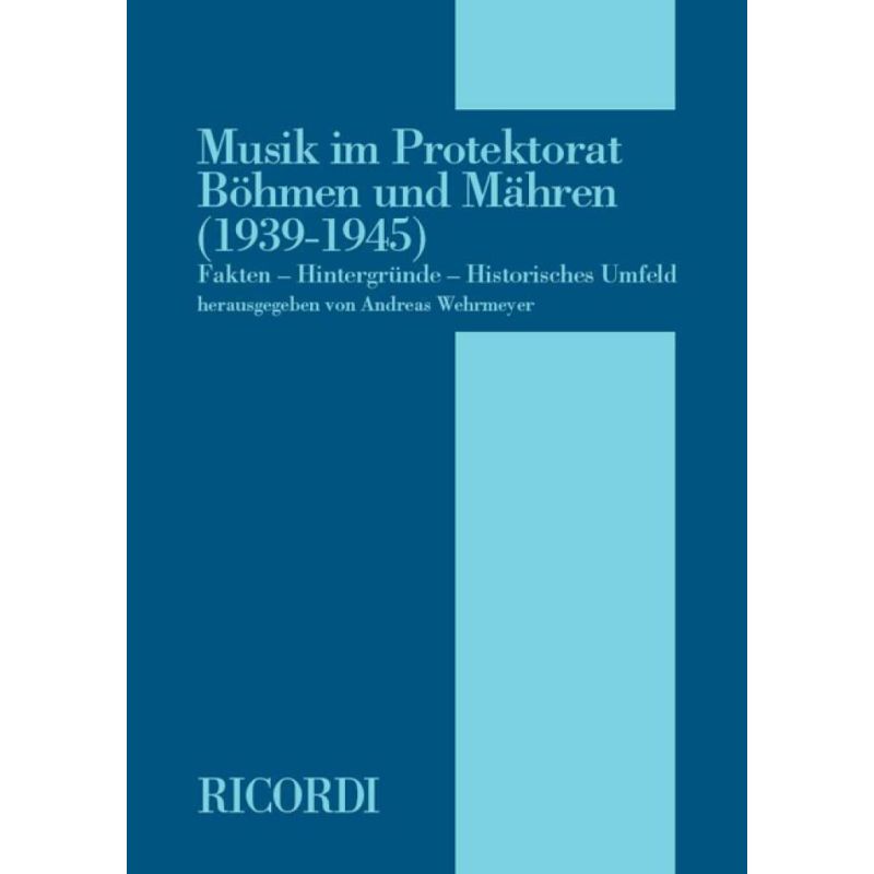 Wehrmeyer, Andreas - Musik im Protektorat Böhmen und Mähren (1939-1945)