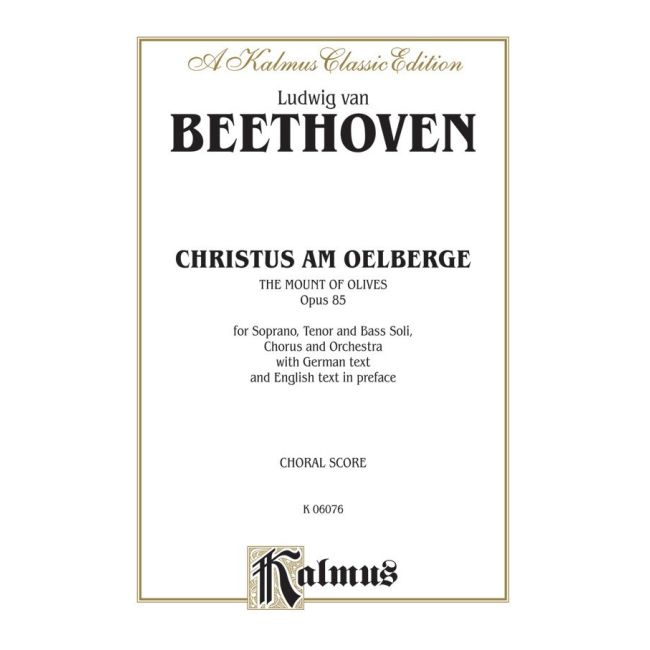 Christus am Oelberge -- The Mount of Olives, Opus 85