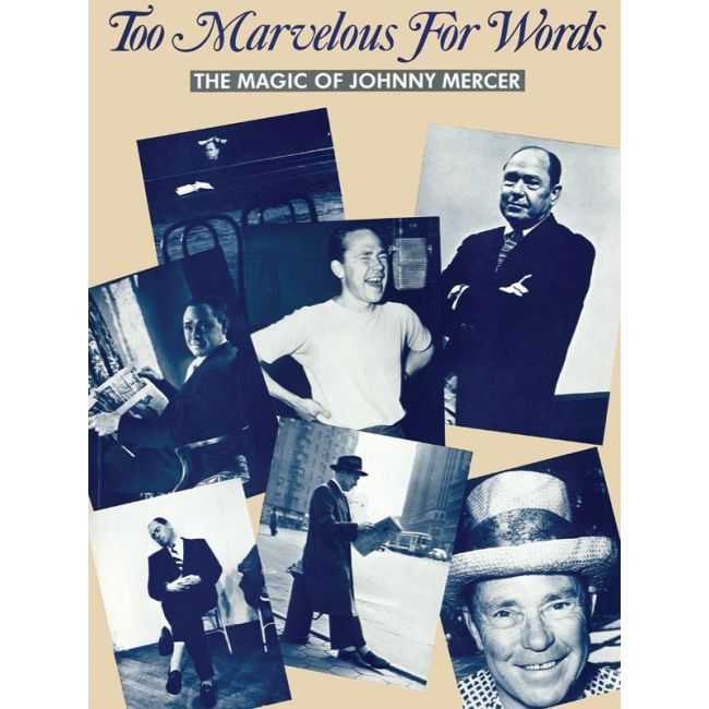 Too Marvelous for Words: The Magic of Johnny Mercer