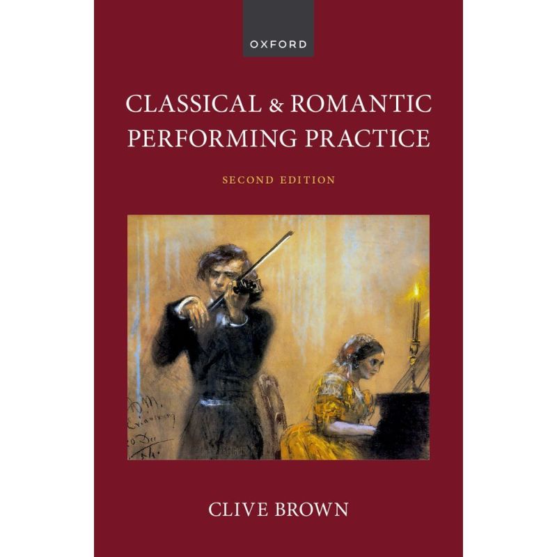 Brown, Clive - Classical and Romantic Performing Practice