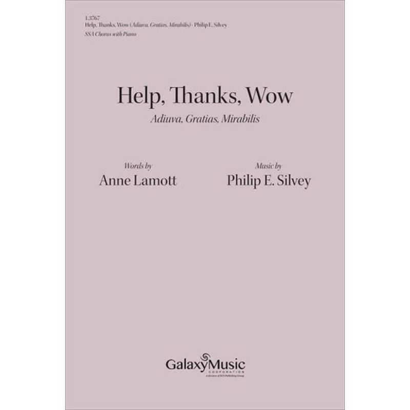 Silvey, Philip E. - Help, Thanks, Wow (Adiuva, Gratias, Mirabilis)